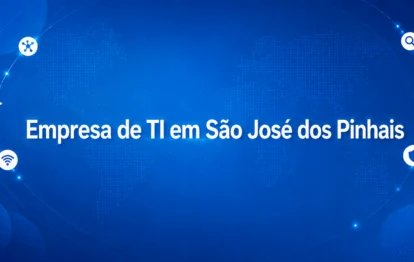 Empresa de TI em São José dos Pinhais